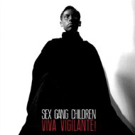 Sex Gang Children - Viva Vigilante